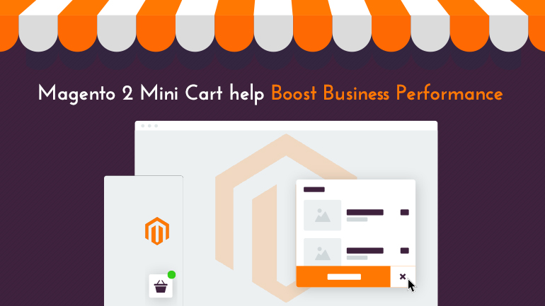 How Magento 2 Mini Cart help to Boost your Business Performance?