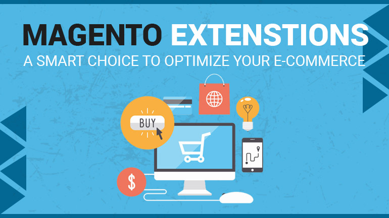 Magento Extenstions – A Smart Choice To Optimize Your E-Commerce