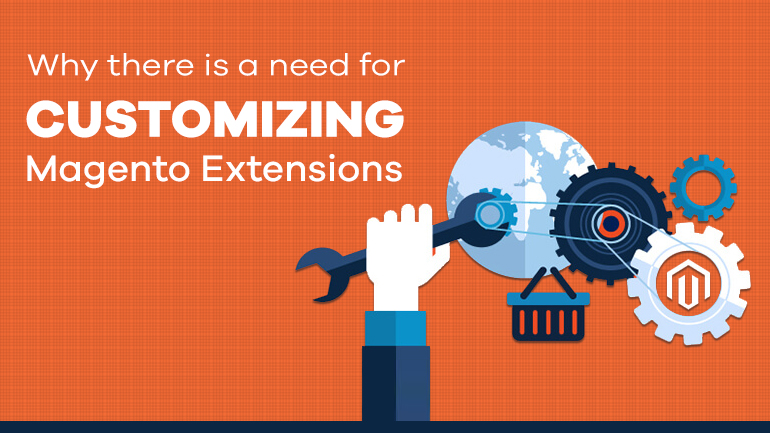 Why there is a Need for Customizing Magento Extensions